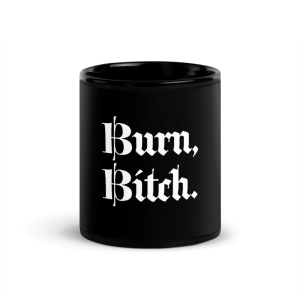 'Burn, Bitch' Black Glossy Mug, 11 oz