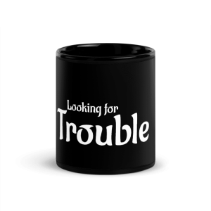 'Looking for Trouble' Black Glossy Mug, 11 oz