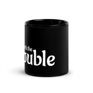 'Worth the Trouble' Black Glossy Mug, 11 oz