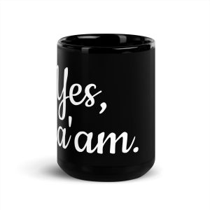 'Yes, Ma'am.' Black Glossy Mug, 15 oz