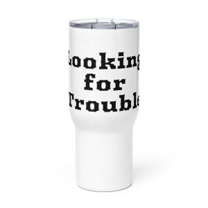 'Looking for Trouble' Travel Mug with handle